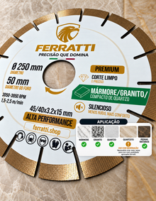 Disco de Corte Diamantado Silencioso MÁRMORE / GRANITO / COMPACTO DE QUARTZO 250mm - PREMIUM FERRATTI