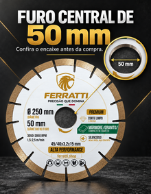 Disco de Corte Diamantado Silencioso MÁRMORE / GRANITO / COMPACTO DE QUARTZO 250mm - PREMIUM FERRATTI